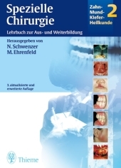 Zahn-Mund-Kiefer-Heilkunde. Lehrbuchreihe zur Aus- und Weiterbildung / Zahn-Mund-Kiefer-Heilkunde (Chirurgie). Lehrbuch zur Aus- und Weiterbildung / Spezielle Chirurgie