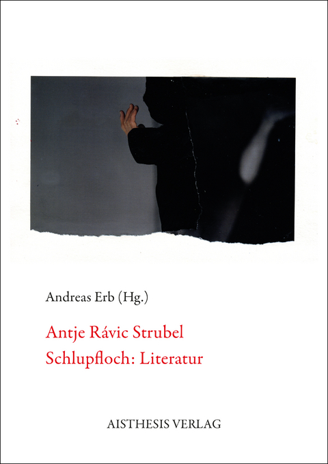 Antje R&aacute;vic Strubel. Schlupfloch: Literatur - Antje R&aacute;vic Strubel