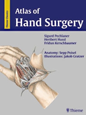 Atlas of Hand Surgery - Fridun Kerschbaumer, Heribert Hussl, Sigurd Pechlaner