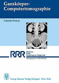 Ganzk&ouml;rper-Computertomographie - Michael Galanski, Mathias Prokop