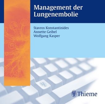 Management der Lungenembolie - Stavros Konstantinides, Annette Geibel, Wolfgang Kasper