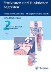Strukturen und Funktionen begreifen. Funktionelle Anatomie - Therapierelevante Details / LWS. Becken und H&uuml;ftgelenk. Untere Extremit&auml;t - Jutta Hochschild