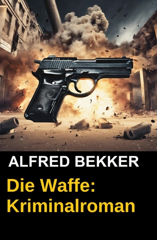 Die Waffe: Kriminalroman