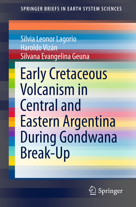 Early Cretaceous Volcanism in Central and Eastern Argentina During Gondwana Break-Up - Silvia Leonor Lagorio, Haroldo Viz&aacute;n, Silvana Evangelina Geuna
