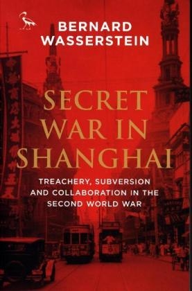 Secret War in Shanghai -  Bernard Wasserstein