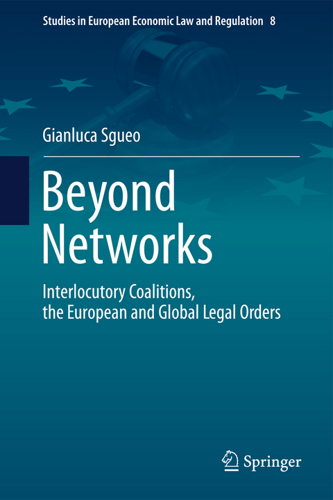 Beyond Networks - Interlocutory Coalitions, the European and Global Legal Orders - Gianluca Sgueo