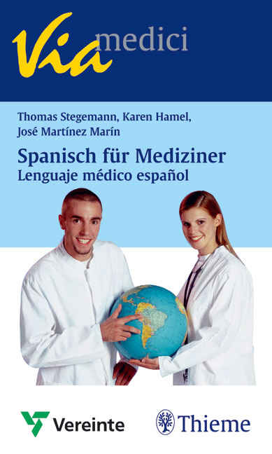 Spanisch f&uuml;r Mediziner - Lenguaje m&eacute;dico espa&ntilde;ol - Thomas Stegemann, Karen Hamel, Jos&eacute; Mart&iacute;nez Mar&iacute;n