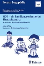 HOT - ein handlungsorientierter Theraphieansatz f&uuml;r Kinder mit Sprachentwicklungsst&ouml;rungen - Irina Weigl, Marianne Reddemann-Tschaikner
