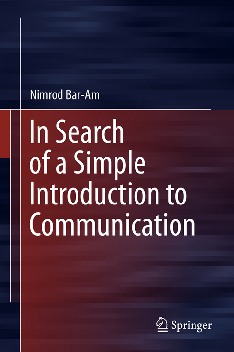 In Search of a Simple Introduction to Communication - Nimrod Bar-Am