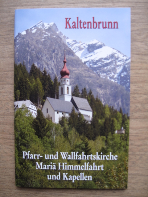 Kaltenbrunn - Pfarr- und Wallfahrtskirche Mari&auml; Himmelfahrt und Kapellen - Verena Friedrich, Illmer Markus, Tautschnig G.