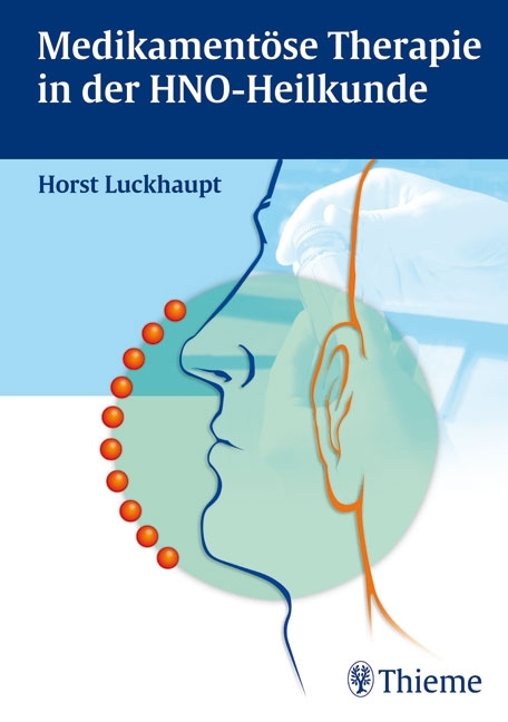 Medikament&ouml;se Therapie in der HNO-Heilkunde - Horst Luckhaupt