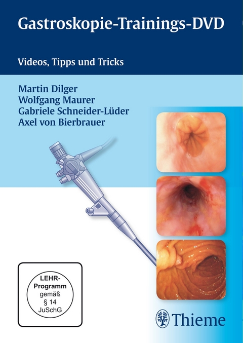 Gastroskopie-Trainings-DVD - Martin Dilger, Wolfgang Maurer, Gabriele Schneider-L&uuml;der, Axel von Bierbrauer zu Brennstein