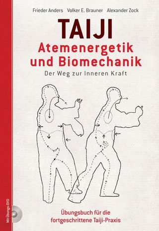 Taiji - Atemenergetik und Biomechanik Der Weg zu Inneren Kraft