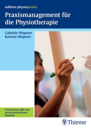 Praxismanagement f&uuml;r die Physiotherapie - Karsten Wegener, Gabriele Wegener
