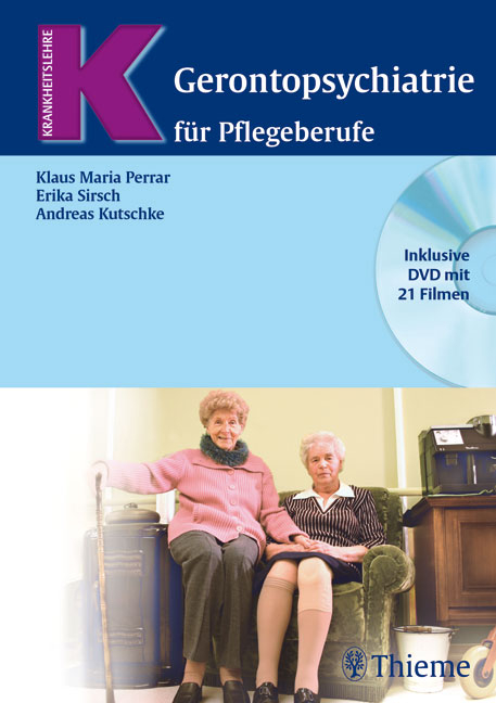 Gerontopsychiatrie f&uuml;r Pflegeberufe (inklusive DVD mit 21 Filmen) - Klaus M Perrar, Erika Sirsch, Andreas Kutschke