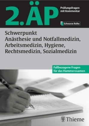 2. &Auml;P - Schwerpunkt An&auml;sthesie und Notfallmedizin, Arbeitsmedizin, Hygiene, Rechtsmedizin, Sozialmedizin (Hammerexamen)