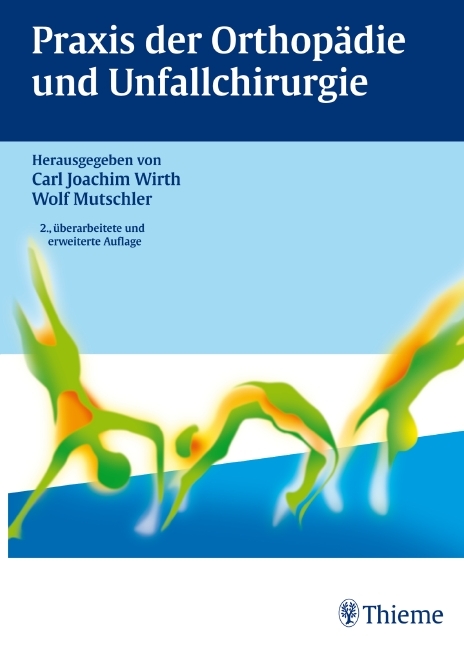 Praxis der Orthop&auml;die und Unfallchirurgie - Carl Joachim Wirth, Wolf-Eberhard Mutschler