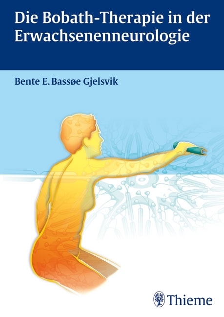 Die Bobath-Therapie in der Erwachsenenneurologie - Bente Elisabeth Bassoe Gjelsvik