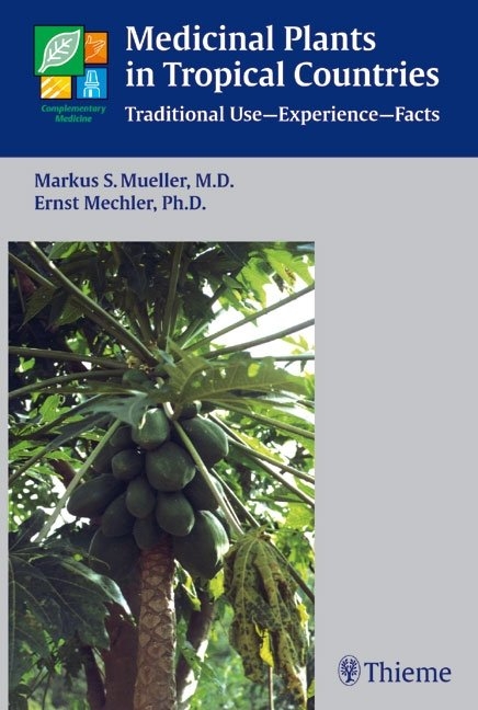 Medicinal Plants in Tropical Countries - Markus S. Mueller, Ernst Mechler, Markus S. Müller