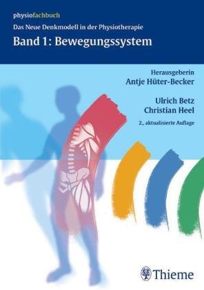 Das Neue Denkmodell in der Physiotherapie. Lehrbuch / Band 1: Bewegungssystem - Ulrich Betz, Antje H&uuml;ter-Becker, Claudia Kern