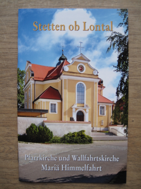 Stetten ob Lontal, Pfarrkirche und Wallfahrtskirche Mari&auml; Himmelfahrt - Paul Allgaier, Kurt Thoma, Sven van Meegen