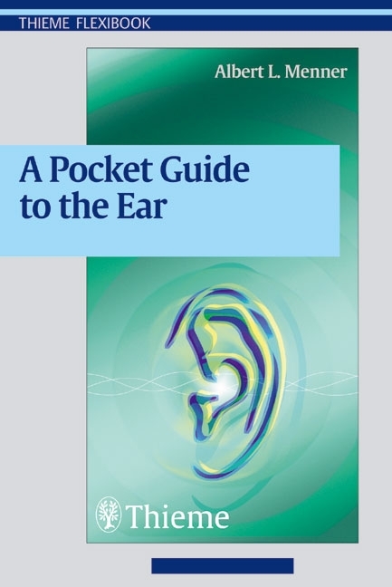 A Pocket Guide to the Ear - Albert Menner