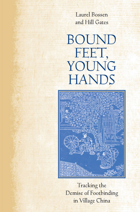 Bound Feet, Young Hands -  Laurel Bossen,  Hill Gates