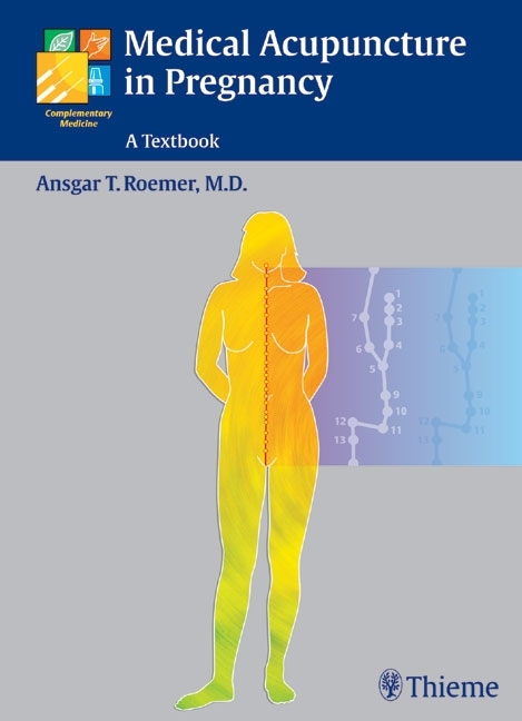 Medical Acupuncture in Pregnancy - Ansgar Thomas Roemer, Ansgar Thomas R&ouml;mer
