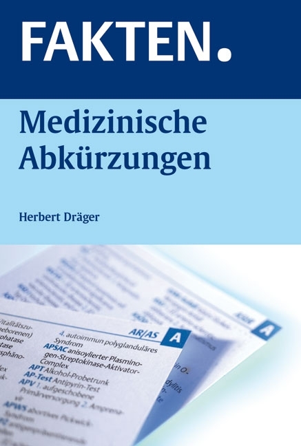 FAKTEN. Medizinische Abk&uuml;rzungen - Herbert Dr&auml;ger