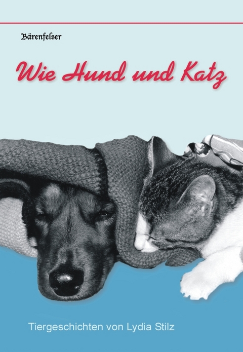 Wie Hund und Katz. - Lydia Stilz