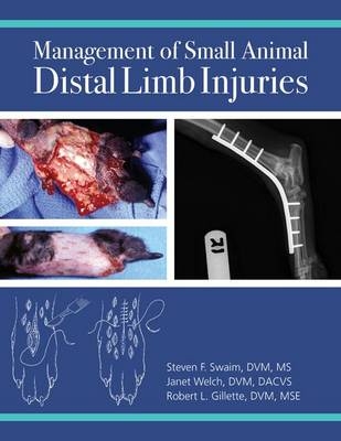Management of Small Animal Distal Limb Injuries -  Robert L. Gillette,  Steven F. Swaim,  Janet A. Welch