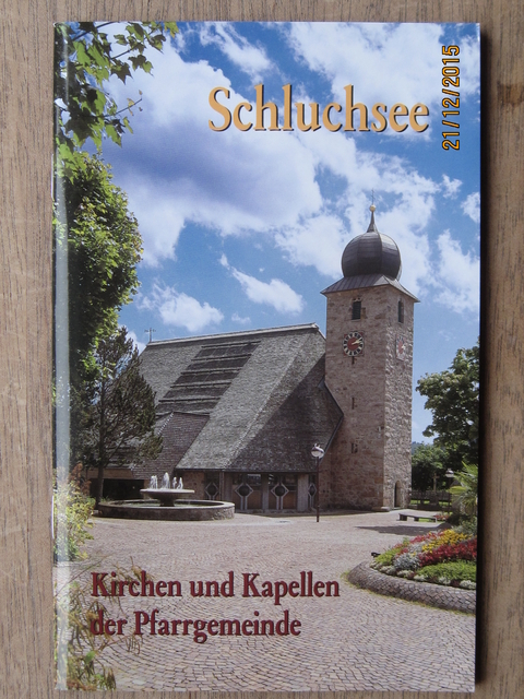Schluchsee: Kirchen und Kapellen der Pfarrgemeinde - Johannes Buchm&uuml;ller