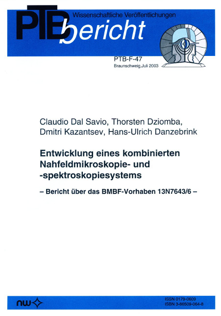 Entwicklung eines kombinierten Nahfeldmikroskopie- und spektroskopiesystems - C Dal Savio, T Dziomba, D Kazantsev, H U Danzebrink