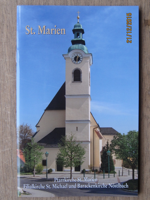 St. Marien: Pfarrkirche St. Marien, Filialkirche St. Michael und Barackenkirche N&ouml;stlbach - Monika Soffner-Loibl