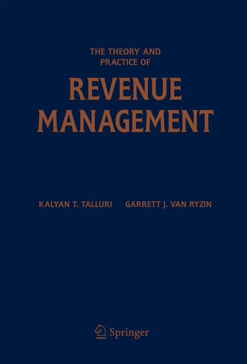 The Theory and Practice of Revenue Management - Kalyan T. Talluri, Garrett J. van Ryzin