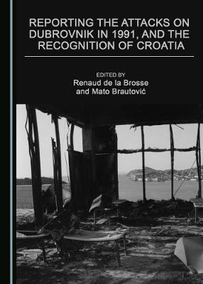 Reporting the Attacks on Dubrovnik in 1991, and the Recognition of Croatia