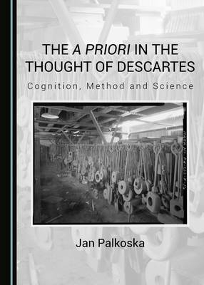 a priori in the Thought of Descartes -  Jan Palkoska
