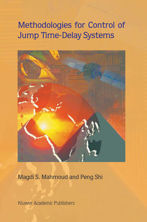 Methodologies for Control of Jump Time-Delay Systems - Magdi S. Mahmoud,  Peng Shi