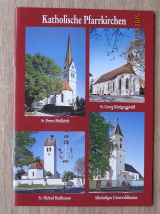Katholische Pfarrkirchen St. Petrus Hoßkirch, St. Georg Königseggwald, St. Michael Riedhausen, Allerheiligen Unterwaldhausen