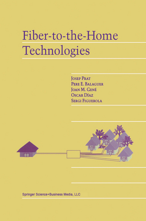 Fiber-to-the-Home Technologies - Josep Prat, Pere E. Balaguer, Joan M. Gené, Oscar Díaz, Sergi Figuerola