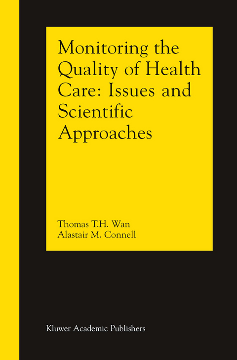 Monitoring the Quality of Health Care - Thomas T.H. Wan, Alastair M. Connell