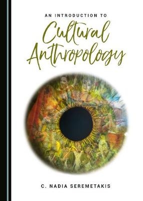 Introduction to Cultural Anthropology -  C. Nadia Seremetakis