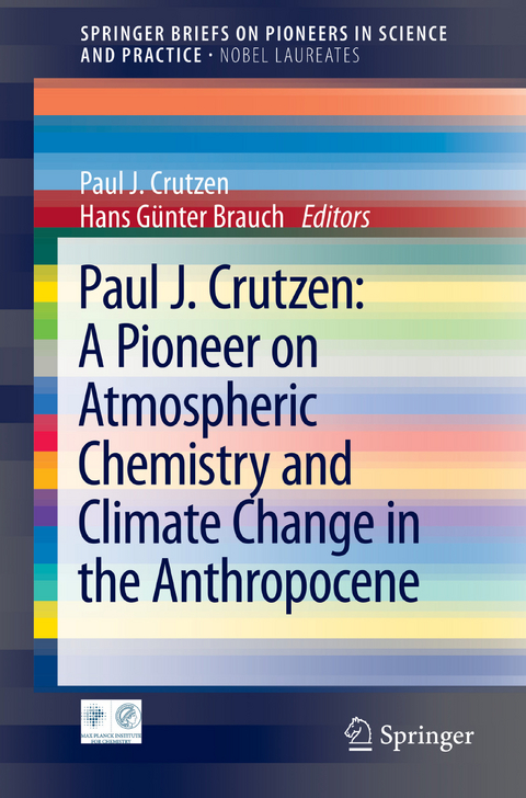 Paul J. Crutzen: A Pioneer on Atmospheric Chemistry and Climate Change in the Anthropocene - 