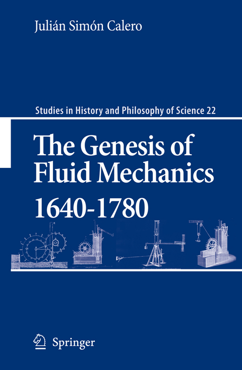 The Genesis of Fluid Mechanics 1640-1780 - Juli&aacute;n Sim&oacute;n Calero