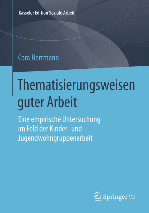 Thematisierungsweisen guter Arbeit - Cora Herrmann