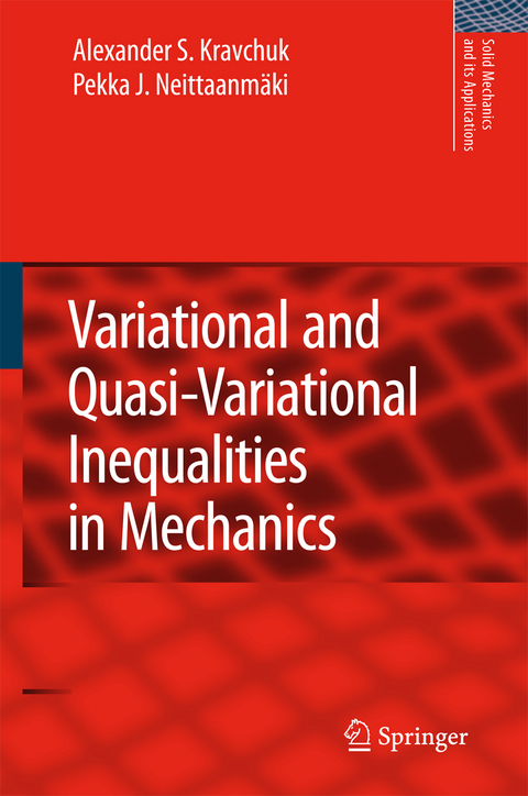 Variational and Quasi-Variational Inequalities in Mechanics - Alexander S. Kravchuk, Pekka J. Neittaanm&auml;ki