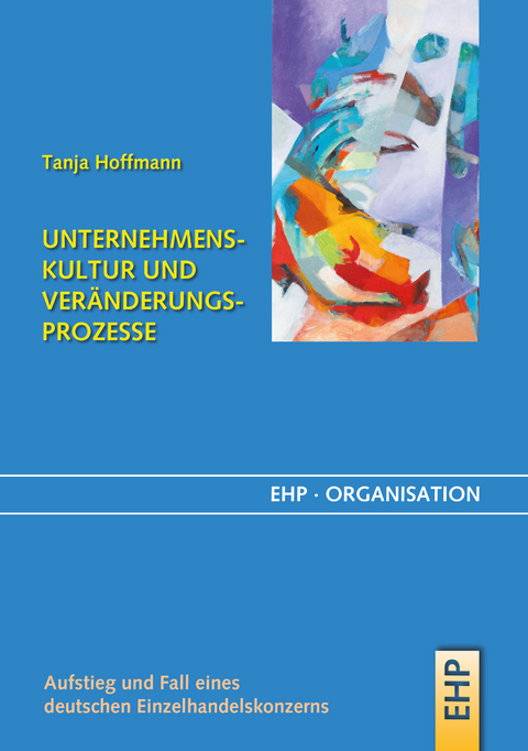 UNTERNEHMENSKULTUR UND VER&Auml;NDERUNGSPROZESSE - Tanja Hoffmann
