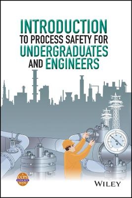 Introduction to Process Safety for Undergraduates and Engineers -  CCPS (Center for Chemical Process Safety)