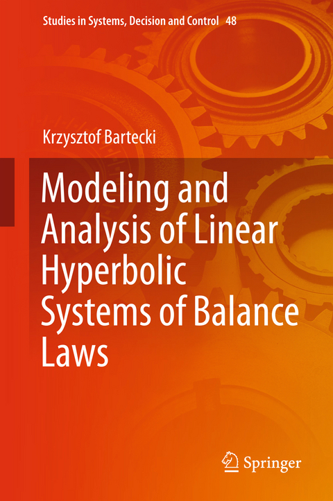 Modeling and Analysis of Linear Hyperbolic Systems of Balance Laws - Krzysztof Bartecki