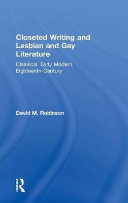 Closeted Writing and Lesbian and Gay Literature -  David M. Robinson